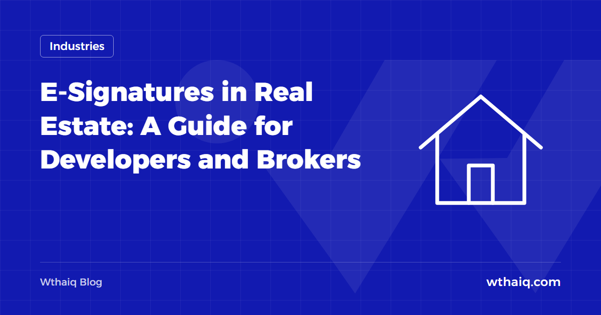 E-Signatures in Real Estate: A Guide for Developers and Brokers