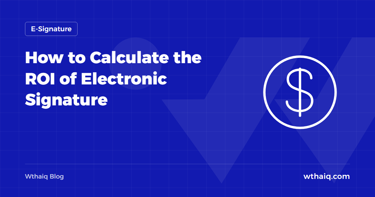 How to Calculate the ROI of Electronic Signature