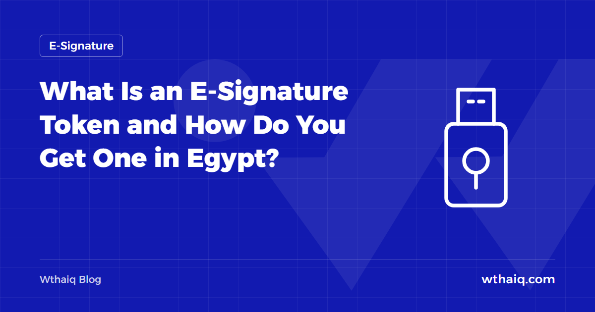 What Is an E-Signature Token and How Do You Get One in Egypt?