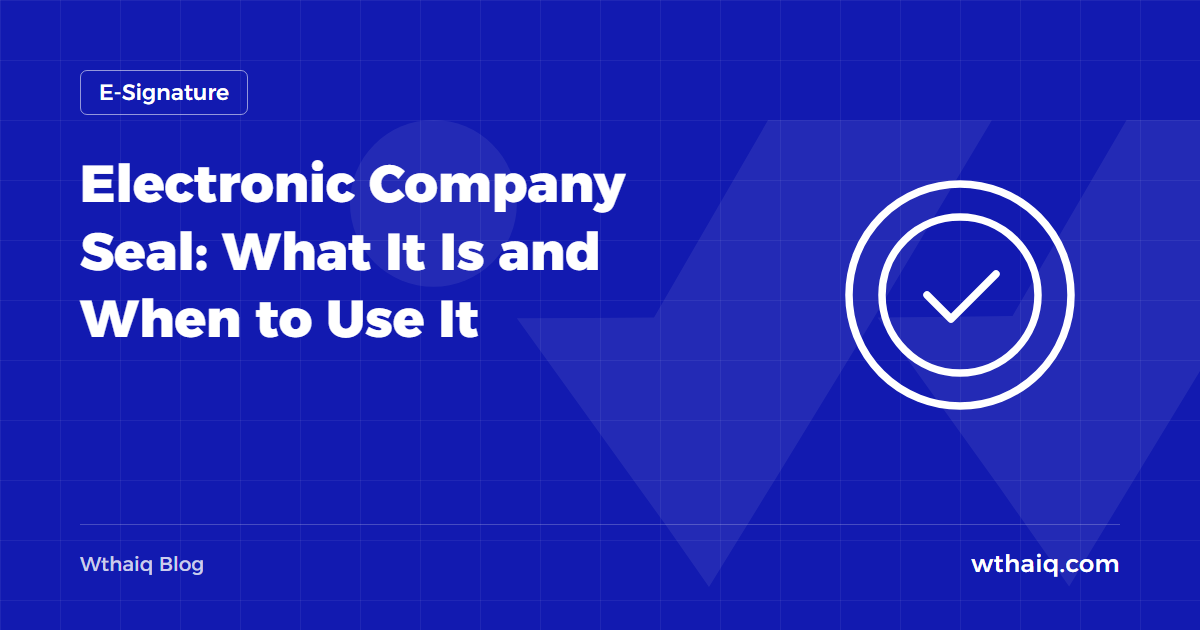 Electronic Company Seal: What It Is and When to Use It