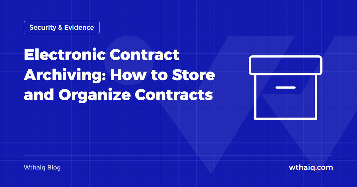 Electronic Contract Archiving: How to Store and Organize Contracts