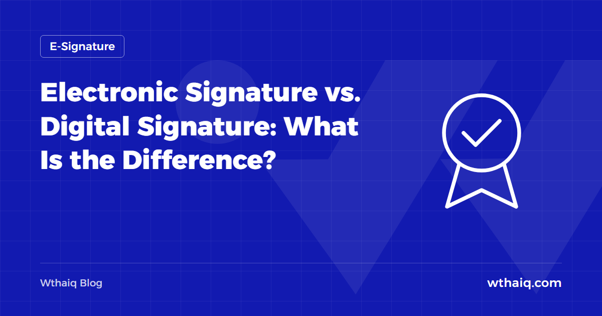 Electronic Signature vs. Digital Signature: What Is the Difference?