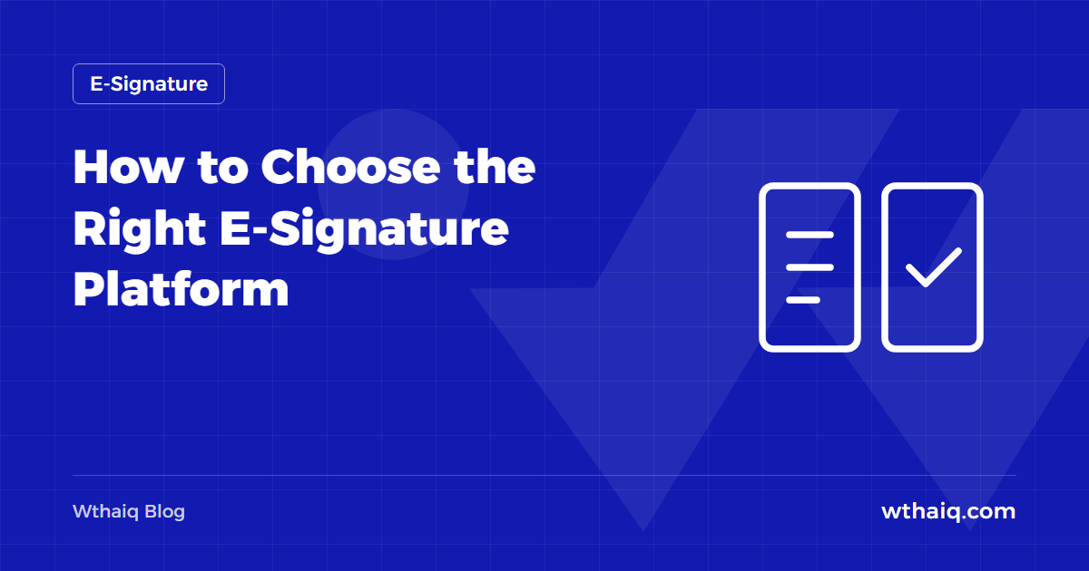 How to Choose the Right E-Signature Platform
