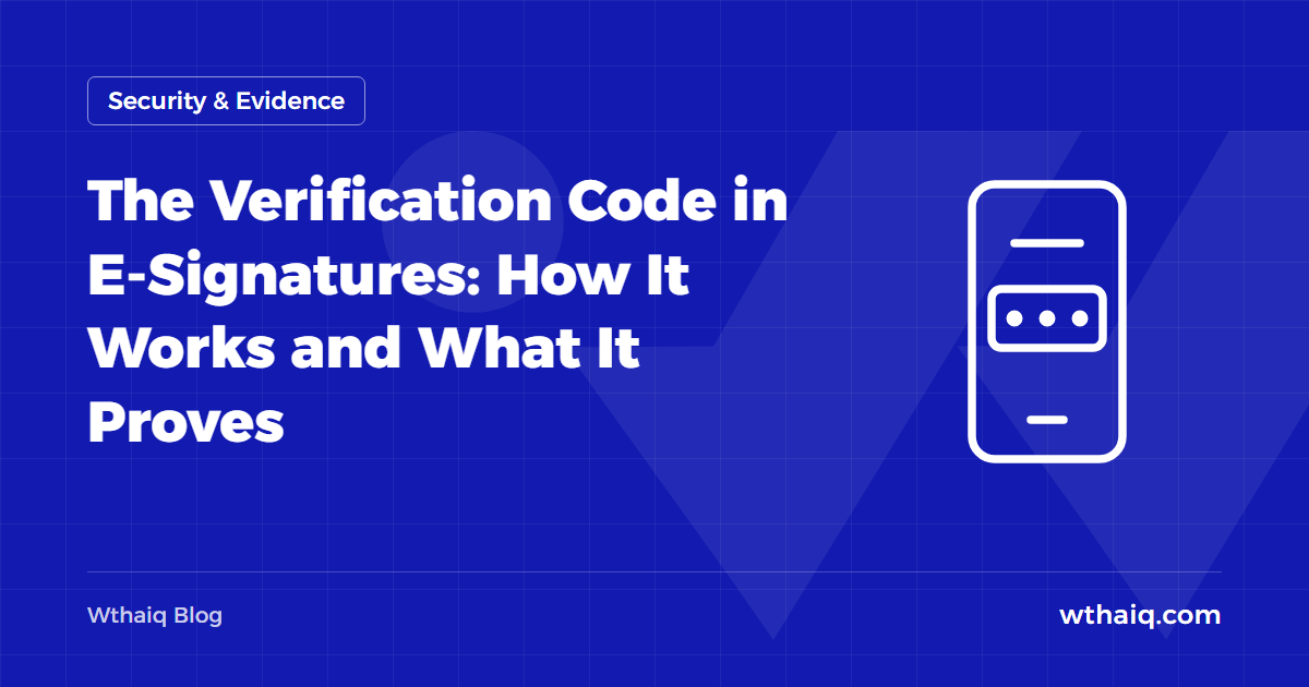 The Verification Code in E-Signatures: How It Works and What It Proves